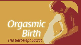 Orgasmic Birth: The Best-Kept Secret Trailer