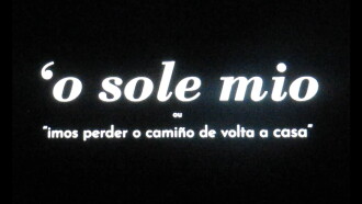 O'SOLE MIO or "We're gonna lose our way going home" Trailer