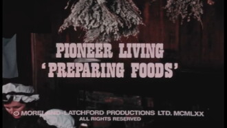 Pioneer Living: 'Preparing Foods' Trailer
