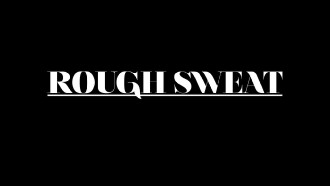 Rough Sweat Trailer