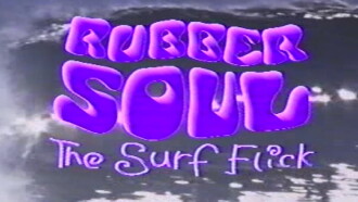 Rubber Soul, The Surf Flick Trailer