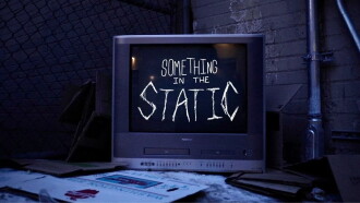 Something in the Static Trailer