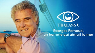 Thalassa - Georges Pernoud, Un Homme Qui Aimait La Mer Trailer