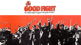 The Good Fight: The Abraham Lincoln Brigade in the Spanish Civil War Trailer