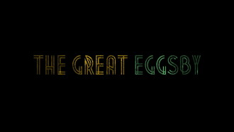 The Great Eggsby Trailer