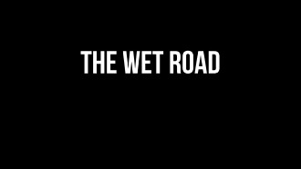 The Wet Road Trailer