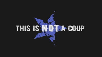 This Is Not a Coup Trailer