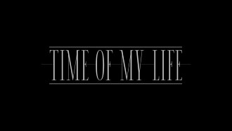 Time of My Life Trailer