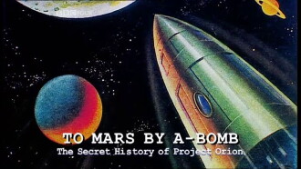 To Mars by A-Bomb: The Secret History of Project Orion Trailer