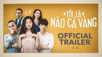 Tôi Là Não Cá Vàng Trailer