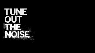 Tune Out the Noise Trailer