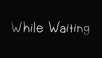 Whilst Waiting Trailer