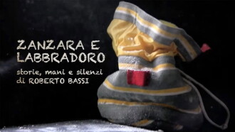Zanzara e Labbradoro - Storie Mani e Silenzi di Roberto Bassi Trailer