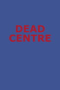 Dead Centre