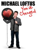 Michael Loftus: You've Changed