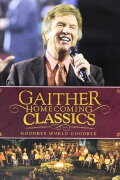 Gaither Homecoming Classics Goodbye World, Goodbye