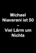 Michael Niavarani ist 50 – Viel Lärm um Nichts