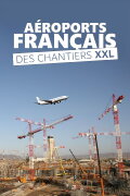 Aéroports français : Des chantiers XXL