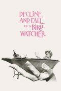 Decline and Fall ...of a Birdwatcher