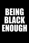 Being Black Enough
