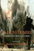 En ligne de mire - comment filmer la guerre ?