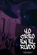 Yo Creo En El Ruido