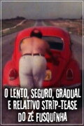 O Lento, Seguro, Gradual e Relativo Strip-tease do Zé Fusquinha