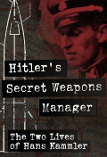 Hitler’s Secret Weapons Manager – The two Lives of Hans Kammler