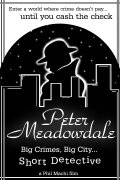 Peter Meadowdale: Big Crimes, Big City, Short Detective