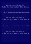 Weird Weird Movie Kids Do Not Watch The Movie