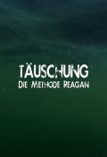 Täuschung - Die Methode Reagan