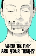 WHERE THE FUCK ARE YOUR TEETH?