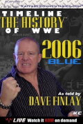 Timeline: The History of WWE – 2006 Blue – As Told By Fit Finlay