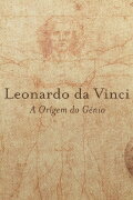Leonardo da Vinci: The Origin of the Genius