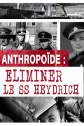Operation Anthropoid - Eliminate the SS Heydrich