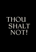Thou Shalt Not