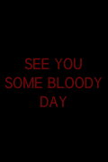 See You Some Bloody Day