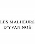 Les Malheurs d'Yvan Noé