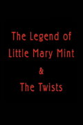 The Legend of Little Mary Mint & the Twists