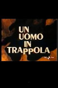 Un Uomo in Trappola