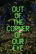 Out of the Corner of Our Eye