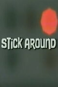 Stick Around