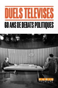 Duels télévisés, 60 ans de débats politiques