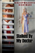 Stalked by My Doctor: A Sleepwalker's Nightmare