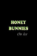 Honey Bunnies on Ice
