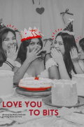 Love You To Bits