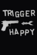 Trigger Happy