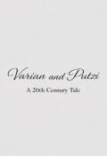 Varian & Putzi: A 20th Century Tale