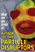 Attack of the Particle Disruptors