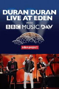Duran Duran - Live at Eden with BBC Music Day